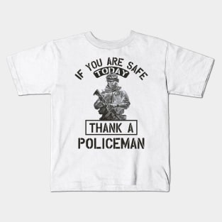 If you are safe today thank a policeman Kids T-Shirt